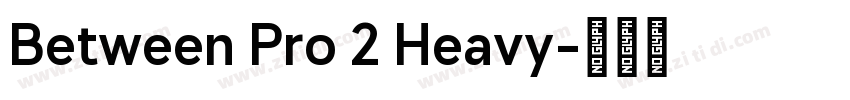 Between Pro 2 Heavy字体转换